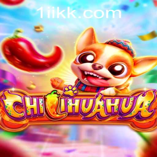 CHILIHUAHUA: A Fun-Filled Adventure with Iikk PH Login